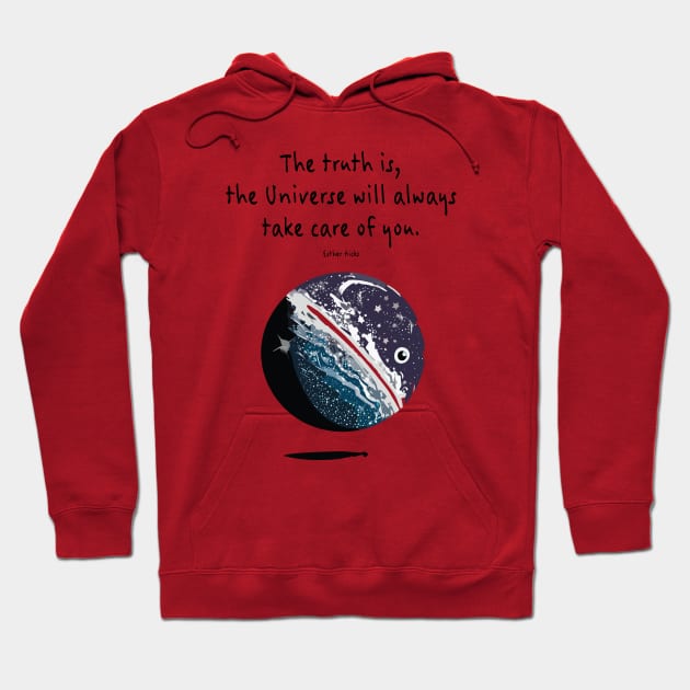 the Universe will always take care of you Esther Hicks Motivational Quote Hoodie by AA